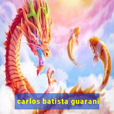 carlos batista guarani